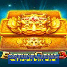 multicanais inter miami